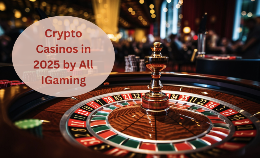 Verified Crypto Casinos Shaping the Future of Online Gambling – Latest Report By All iGaming!
