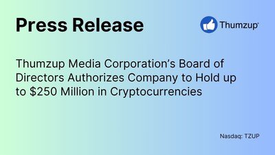 Thumzup Media Corporation’s Board of Directors Authorizes Company to Hold up to $250 Million in Cryptocurrencies